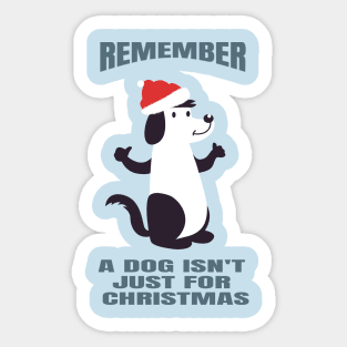 A Dog Isn't Just For Christmas (w/ Back Print) Sticker